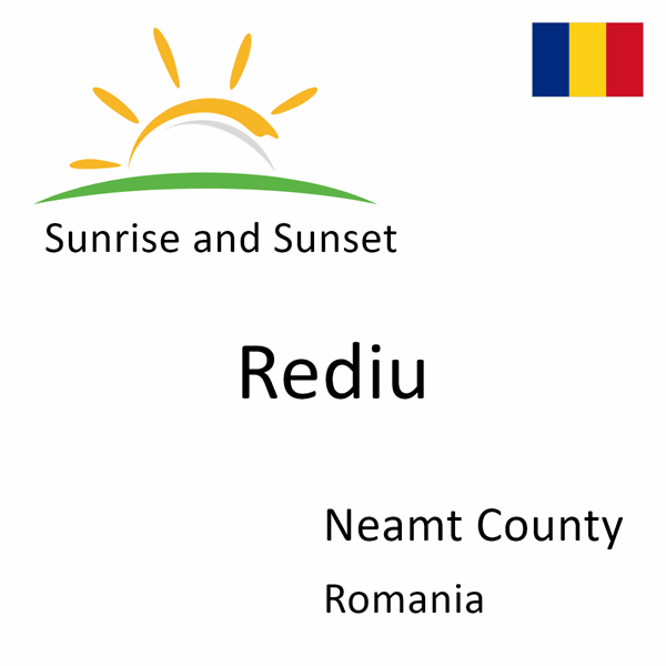 Sunrise and sunset times for Rediu, Neamt County, Romania