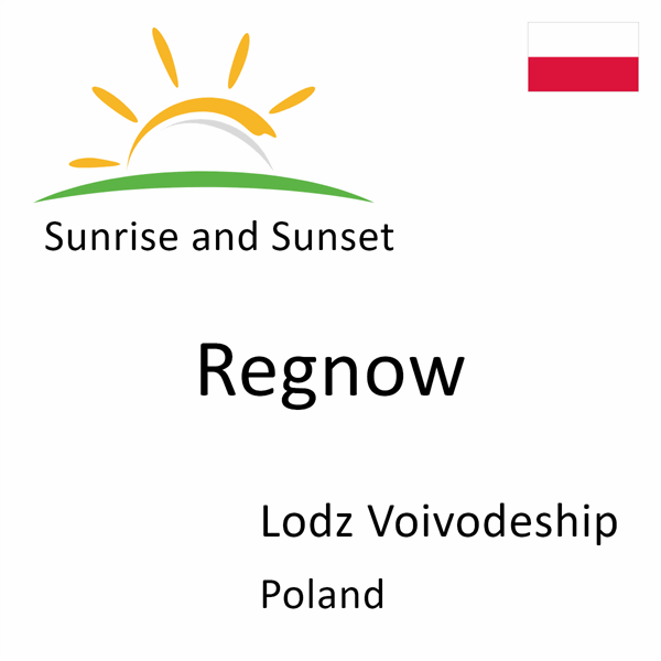 Sunrise and sunset times for Regnow, Lodz Voivodeship, Poland