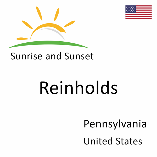 Sunrise and sunset times for Reinholds, Pennsylvania, United States