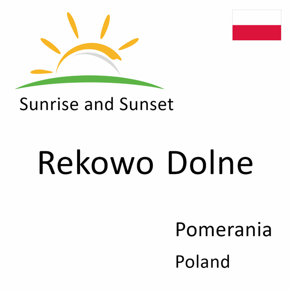 Sunrise and sunset times for Rekowo Dolne, Pomerania, Poland