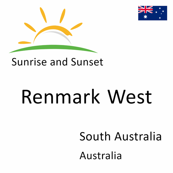 Sunrise and sunset times for Renmark West, South Australia, Australia