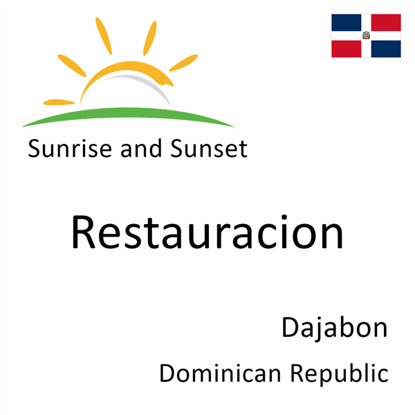 Sunrise and sunset times for Restauracion, Dajabon, Dominican Republic