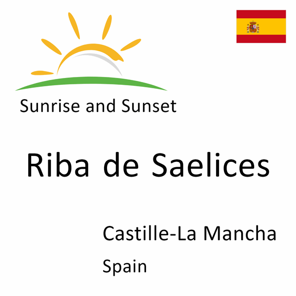 Sunrise and sunset times for Riba de Saelices, Castille-La Mancha, Spain