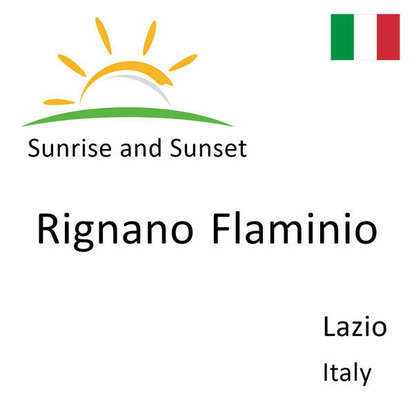 Sunrise and sunset times for Rignano Flaminio, Lazio, Italy