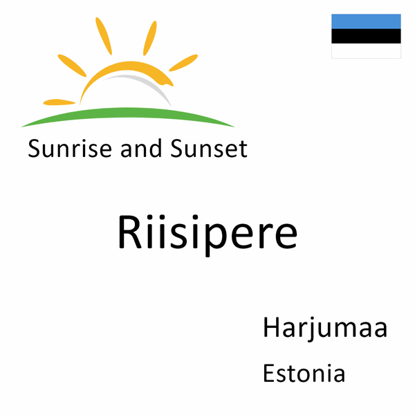 Sunrise and sunset times for Riisipere, Harjumaa, Estonia