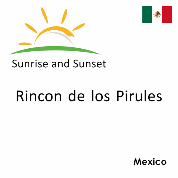 Sunrise and sunset times for Rincon de los Pirules, Mexico