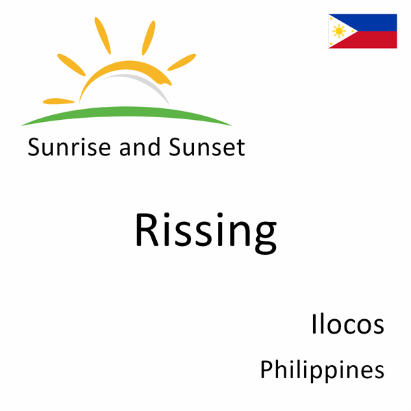 Sunrise and sunset times for Rissing, Ilocos, Philippines