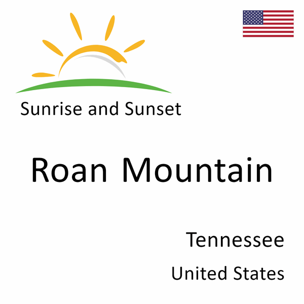 Sunrise and sunset times for Roan Mountain, Tennessee, United States