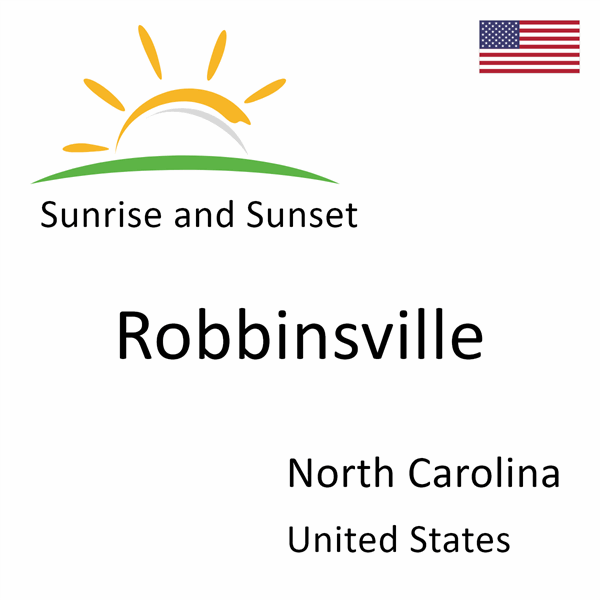 Sunrise and sunset times for Robbinsville, North Carolina, United States