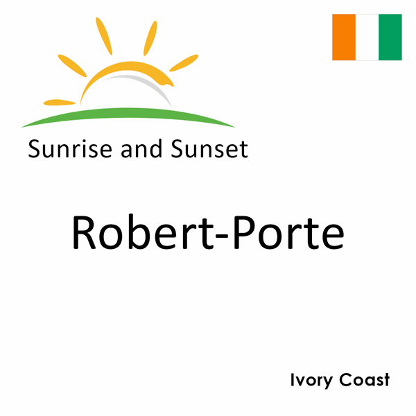 Sunrise and sunset times for Robert-Porte, Ivory Coast