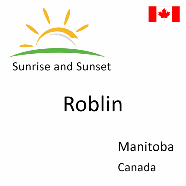 Sunrise and sunset times for Roblin, Manitoba, Canada