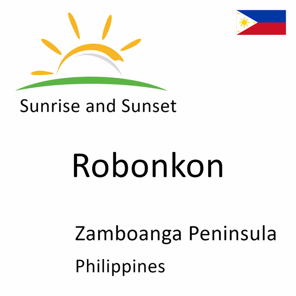 Sunrise and sunset times for Robonkon, Zamboanga Peninsula, Philippines