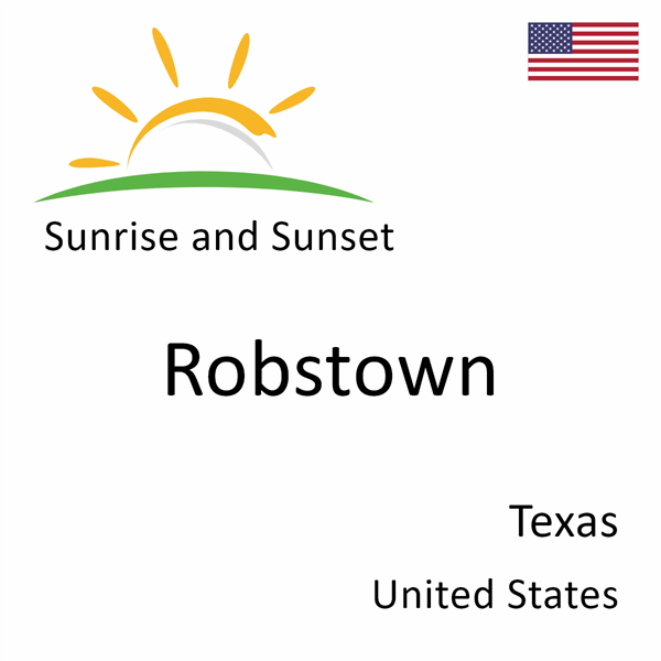 Sunrise and sunset times for Robstown, Texas, United States