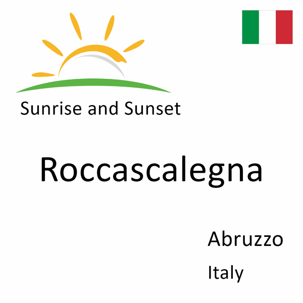 Sunrise and sunset times for Roccascalegna, Abruzzo, Italy