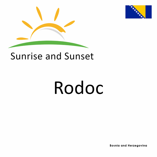 Sunrise and sunset times for Rodoc, Bosnia and Herzegovina