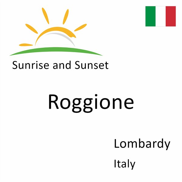 Sunrise and sunset times for Roggione, Lombardy, Italy