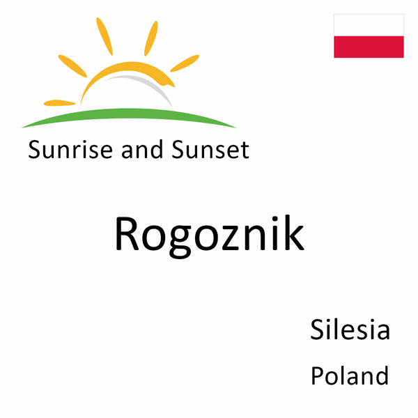 Sunrise and sunset times for Rogoznik, Silesia, Poland