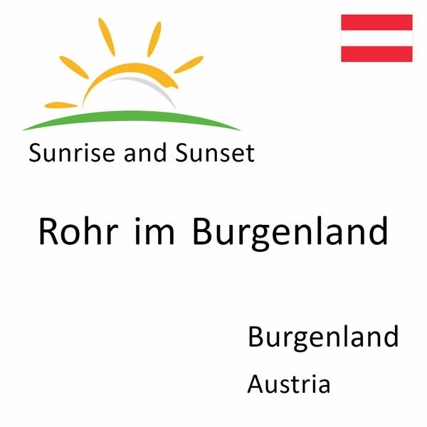 Sunrise and sunset times for Rohr im Burgenland, Burgenland, Austria