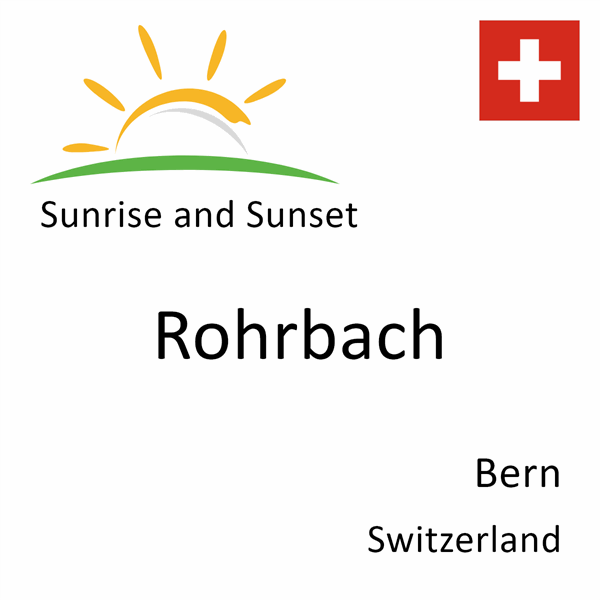 Sunrise and sunset times for Rohrbach, Bern, Switzerland