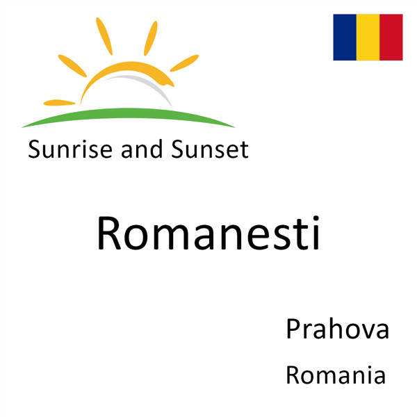 Sunrise and sunset times for Romanesti, Prahova, Romania