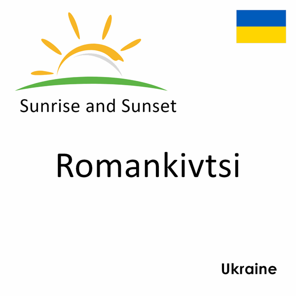 Sunrise and sunset times for Romankivtsi, Ukraine