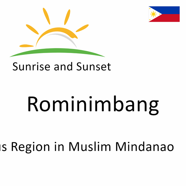 Sunrise and sunset times for Rominimbang, Autonomous Region in Muslim Mindanao, Philippines