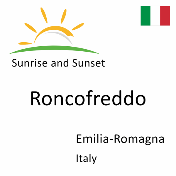 Sunrise and sunset times for Roncofreddo, Emilia-Romagna, Italy