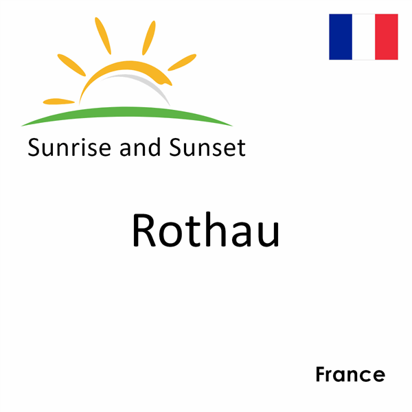 Sunrise and sunset times for Rothau, France