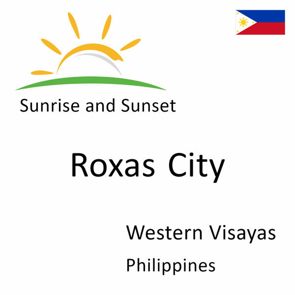 Sunrise and sunset times for Roxas City, Western Visayas, Philippines