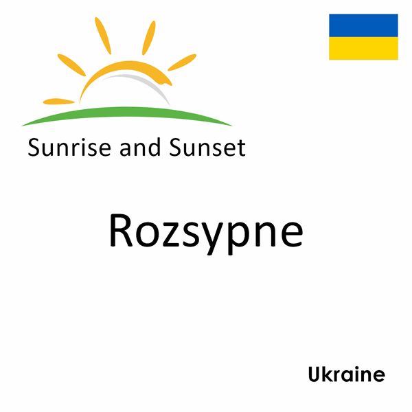 Sunrise and sunset times for Rozsypne, Ukraine