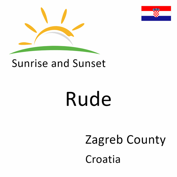 Sunrise and sunset times for Rude, Zagreb County, Croatia