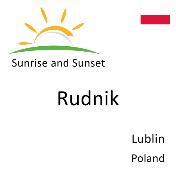 Sunrise and sunset times for Rudnik, Lublin, Poland