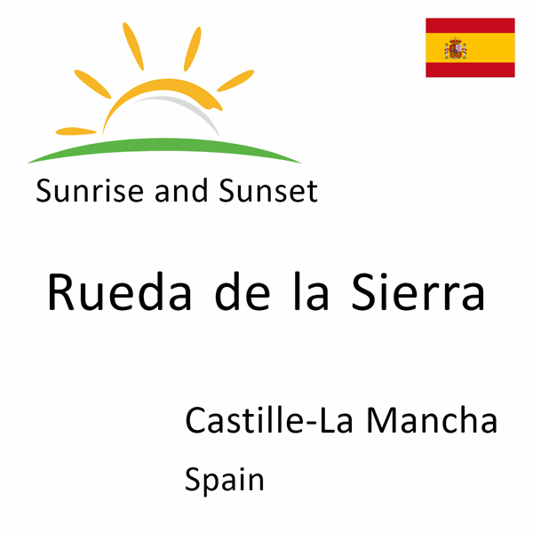 Sunrise and sunset times for Rueda de la Sierra, Castille-La Mancha, Spain