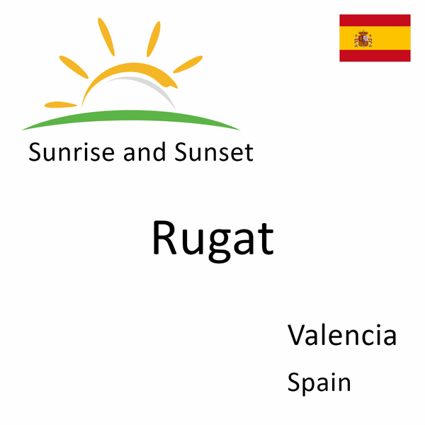 Sunrise and sunset times for Rugat, Valencia, Spain