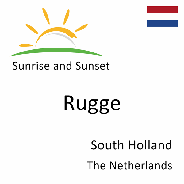 Sunrise and sunset times for Rugge, South Holland, The Netherlands