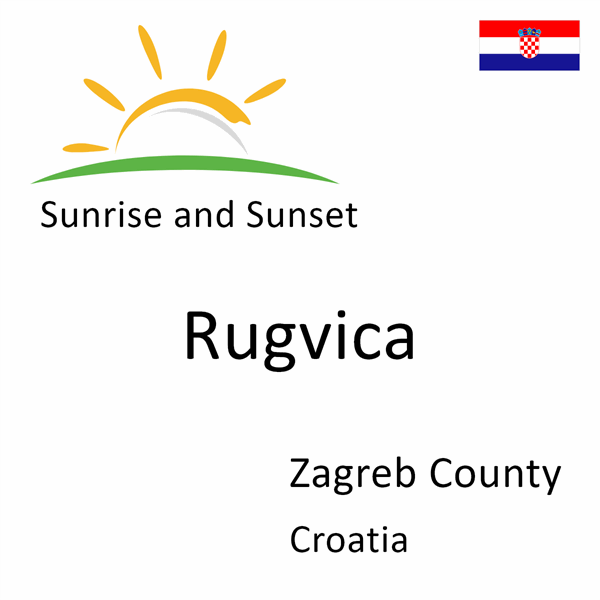 Sunrise and sunset times for Rugvica, Zagreb County, Croatia