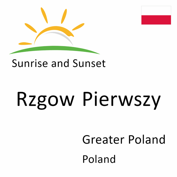 Sunrise and sunset times for Rzgow Pierwszy, Greater Poland, Poland