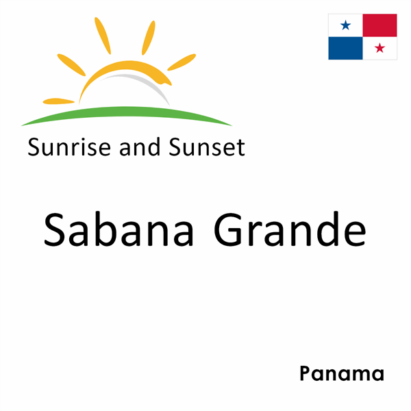 Sunrise and sunset times for Sabana Grande, Panama