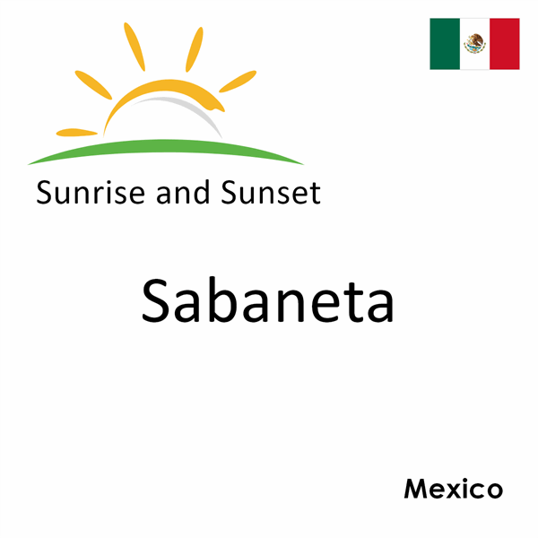 Sunrise and sunset times for Sabaneta, Mexico