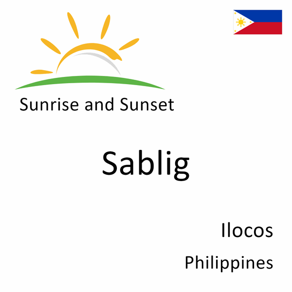 Sunrise and sunset times for Sablig, Ilocos, Philippines