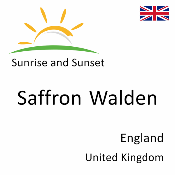 Sunrise and sunset times for Saffron Walden, England, United Kingdom