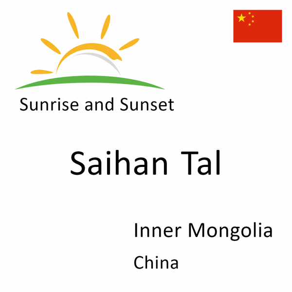 Sunrise and sunset times for Saihan Tal, Inner Mongolia, China