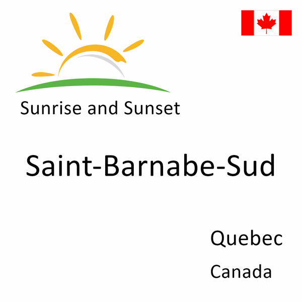 Sunrise and sunset times for Saint-Barnabe-Sud, Quebec, Canada