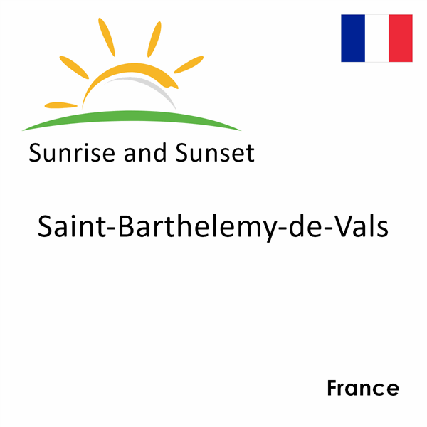 Sunrise and sunset times for Saint-Barthelemy-de-Vals, France