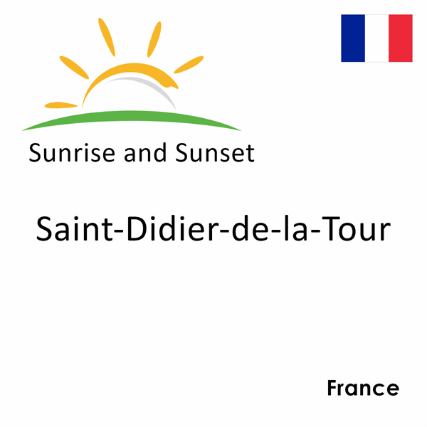 Sunrise and sunset times for Saint-Didier-de-la-Tour, France