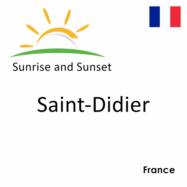 Sunrise and sunset times for Saint-Didier, France