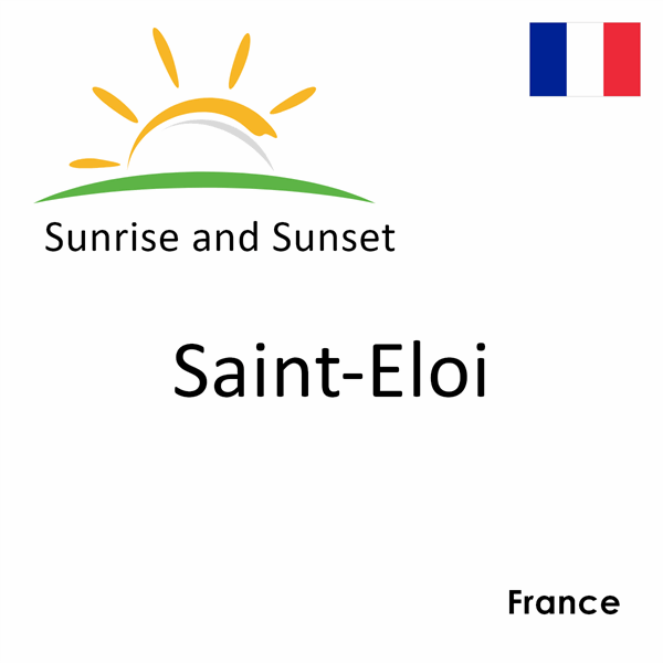 Sunrise and sunset times for Saint-Eloi, France