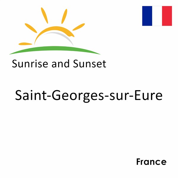 Sunrise and sunset times for Saint-Georges-sur-Eure, France