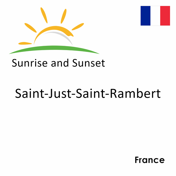 Sunrise and sunset times for Saint-Just-Saint-Rambert, France