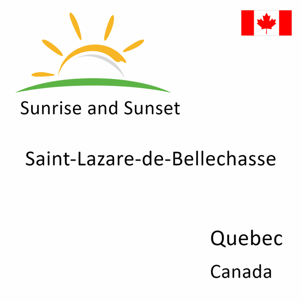 Sunrise and sunset times for Saint-Lazare-de-Bellechasse, Quebec, Canada